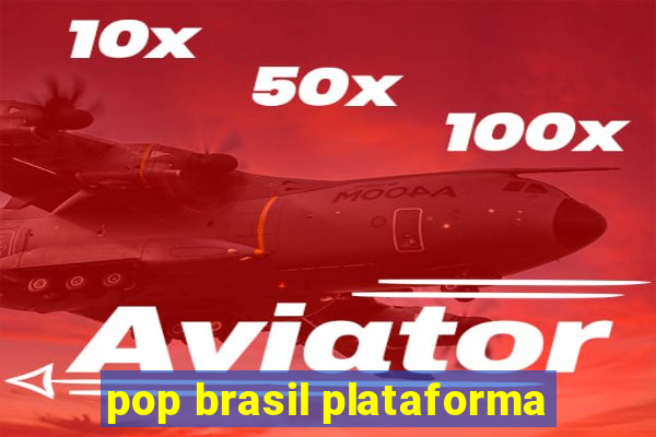 pop brasil plataforma